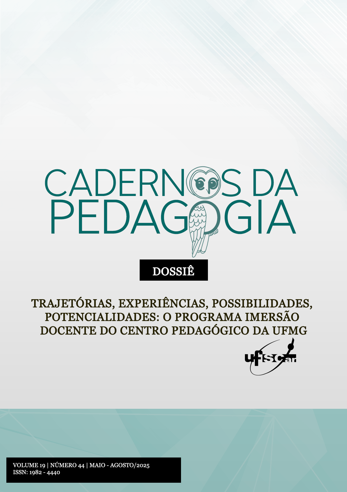 					Visualizar v. 19 n. 44 (2025): Dossiê - Trajetórias, experiências, possibilidades, potencialidades: o Programa Imersão Docente do Centro Pedagógico da UFMG
				